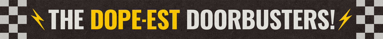 DOPE-EST DOORBUSTERS